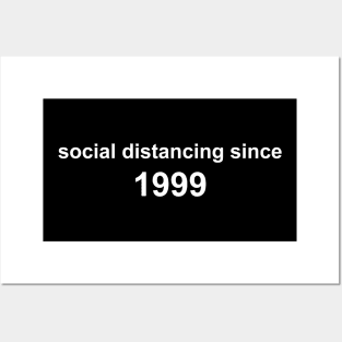 Social Distancing Since 1999 Posters and Art